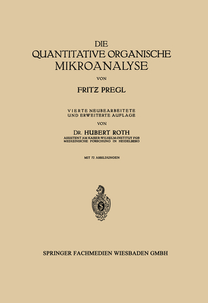 Die quantitative organische Mikroanalyse von Pregl,  Fritz, Roth,  Hubert