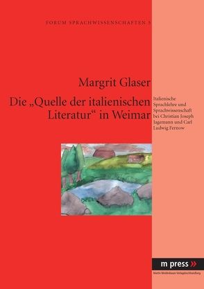 Die „Quelle der italienischen Literatur“ in Weimar von Glaser,  Margrit