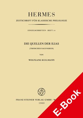 Die Quellen der „Ilias“ von Kullmann,  Wolfgang