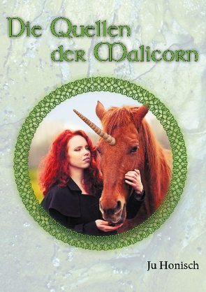 Die Quellen der Malicorn von Honisch,  Ju