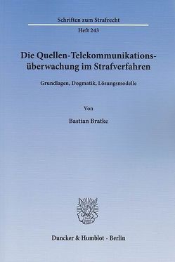 Die Quellen-Telekommunikationsüberwachung im Strafverfahren. von Bratke,  Bastian