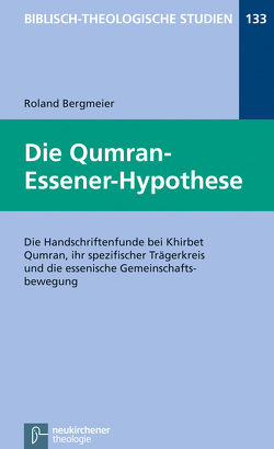 Die Qumran-Essener-Hypothese von Bergmeier,  Roland, Frey,  Jörg, Hartenstein,  Friedhelm, Janowski,  Bernd, Konradt,  Matthias, Schmidt,  Werner H.