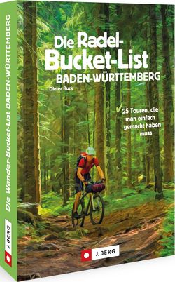 Die Radel-Bucket-List Baden-Württemberg von Buck,  Dieter