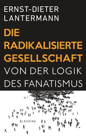 Die radikalisierte Gesellschaft von Lantermann,  Ernst-Dieter