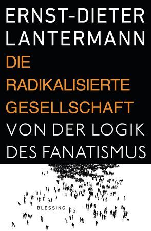 Die radikalisierte Gesellschaft von Lantermann,  Ernst-Dieter