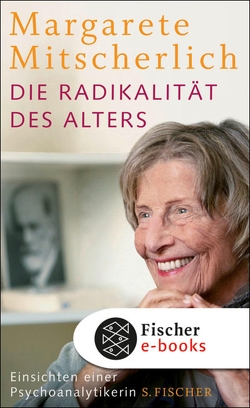 Die Radikalität des Alters von Mitscherlich-Nielsen,  Margarete, Schwarzer,  Alice