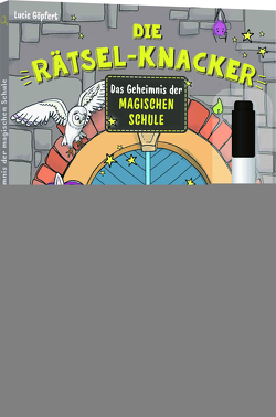 Die Rätsel-Knacker – Das Geheimnis der magischen Schule (Buch mit abwischbarem Stift) von Göpfert,  Lucie