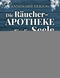 Die Räucher-Apotheke für die Seele von Herzog,  Annemarie, Schirner Verlag