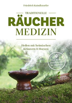 Traditionelle Räuchermedizin von Kaindlstorfer,  MBA,  Fritz