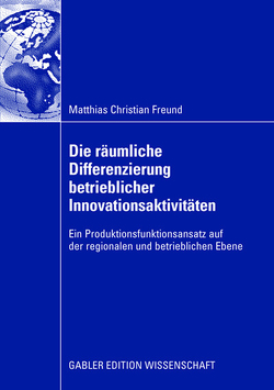 Die räumliche Differenzierung betrieblicher Innovationsaktivitäten von Freund,  Matthias C., Schröder,  Hans-Horst