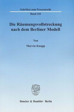 Die Räumungsvollstreckung nach dem Berliner Modell. von Knapp,  Marvin