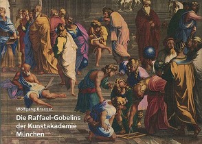 Die Raffael-Gobelins der Kunstakademie München von Brassat,  Wolfgang, Matzner,  Florian
