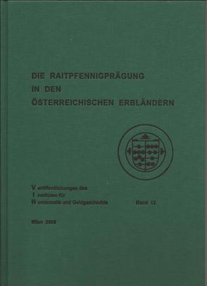 Die Raitpfennigprägung in den österreichischen Erbländern von Grundner-Rosenkranz,  Anita, Heinz,  Susanna, Prokisch,  Bernhard