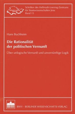 Die Rationalität der politischen Vernunft von Buchheim,  Hans, Henkel,  Michael