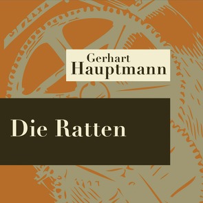 Die Ratten – Hörspiel von Hauptmann,  Gerhart, Langrock,  Ursula, Roloff,  Franziska, Schilling,  Karlheinz