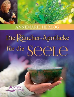 Die Räucherapotheke für die Seele von Herzog,  Annemarie
