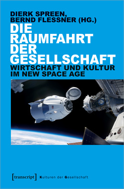 Die Raumfahrt der Gesellschaft von Flessner,  Bernd, Spreen,  Dierk