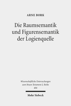 Die Raumsemantik und Figurensemantik der Logienquelle von Bork,  Arne