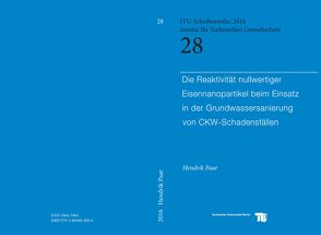 Die Reaktivität nullwertiger Eisennanopartikel beim Einsatz in der Grundwassersanierung von CKW-Schadensfällen von Paar,  Hendrik