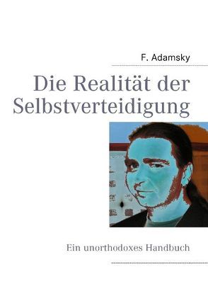 Die Realität der Selbstverteidigung von Adamsky,  Frank