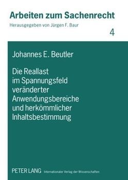 Die Reallast im Spannungsfeld veränderter Anwendungsbereiche und herkömmlicher Inhaltsbestimmung von Beutler,  Johannes Eduard
