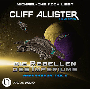 Die Rebellen des Imperiums von Allister,  Cliff, Koch,  Michael-Che