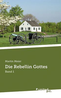 Die Rebellin Gottes von Meier,  Martin