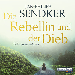 Die Rebellin und der Dieb von Sendker,  Jan-Philipp