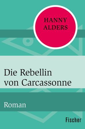 Die Rebellin von Carcassonne von Alders,  Hanny, Schmidt,  Silke