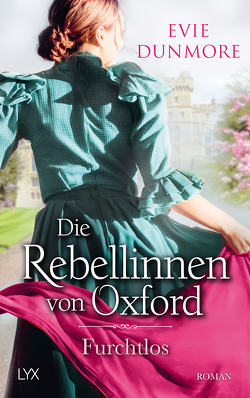 Die Rebellinnen von Oxford – Furchtlos von Dunmore,  Evie, Wieja,  Corinna