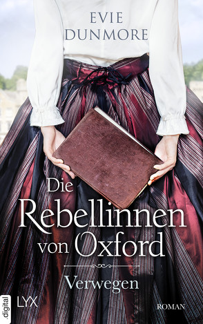 Die Rebellinnen von Oxford – Verwegen von Dunmore,  Evie, Wieja,  Corinna