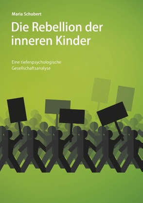 Die Rebellion der inneren Kinder von Schubert,  Maria