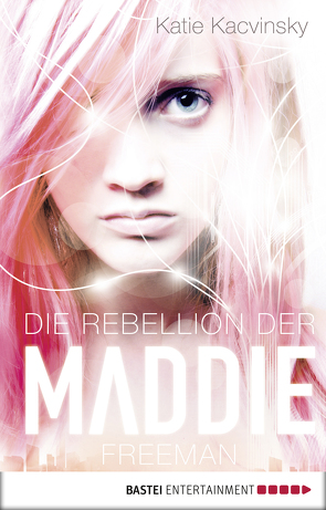 Die Rebellion der Maddie Freeman von Kacvinsky,  Katie, Raimer-Nolte,  Ulrike