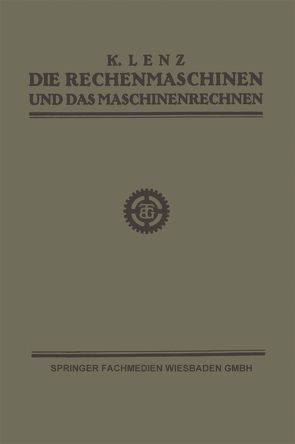 Die Rechenmaschinen und das Maschinenrechnen von Lenz,  Dipl.-Ing. K.