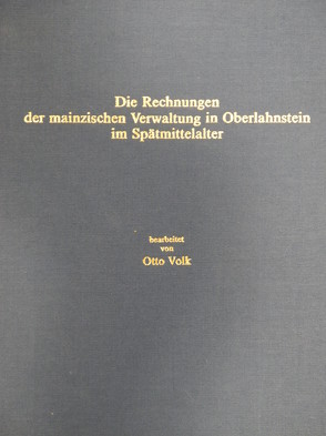 Die Rechnungen der mainzischen Verwaltung in Oberlahnstein im Spätmittelalter von Volk,  Otto