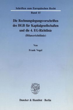 Die Rechnungslegungsvorschriften des HGB für Kapitalgesellschaften und die 4. EG-Richtlinie (Bilanzrichtlinie). von Vogel,  Frank
