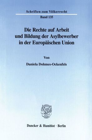 Die Rechte auf Arbeit und Bildung der Asylbewerber in der Europäischen Union. von Dohmes-Ockenfels,  Daniela