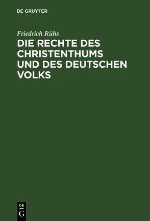 Die Rechte des Christenthums und des deutschen Volks von Rühs,  Friedrich