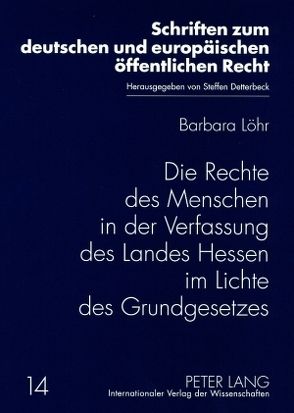 Die Rechte des Menschen in der Verfassung des Landes Hessen im Lichte des Grundgesetzes von Löhr,  Barbara