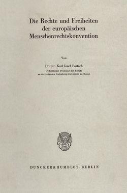 Die Rechte und Freiheiten der europäischen Menschenrechtskonvention. von Partsch,  Karl Josef