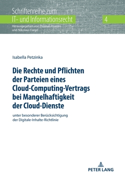 Die Rechte und Pflichten der Parteien eines Cloud-Computing-Vertrags bei Mangelhaftigkeit der Cloud-Dienste von Petzinka,  Isabella