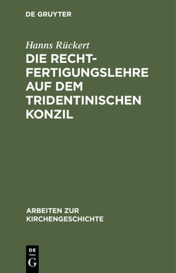 Die Rechtfertigungslehre auf dem Tridentinischen Konzil von Rückert,  Hanns