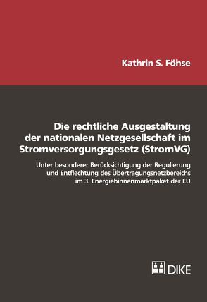 Die rechtliche Ausgestaltung der nationalen Netzgesellschaft im Stromversorgungsgesetz (StromVG) von Föhse,  Kathrin