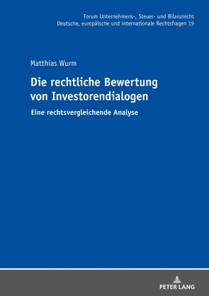 Die rechtliche Bewertung von Investorendialogen von Wurm,  Matthias