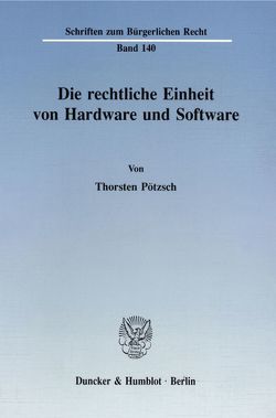 Die rechtliche Einheit von Hardware und Software. von Pötzsch,  Thorsten
