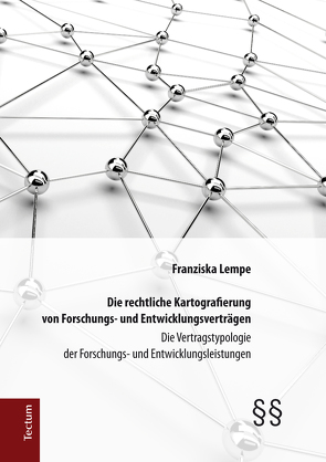 Die rechtliche Kartografierung von Forschungs- und Entwicklungsverträgen von Lempe,  Franziska