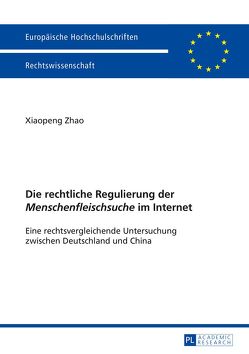 Die rechtliche Regulierung der «Menschenfleischsuche» im Internet von Zhao,  Xiaopeng