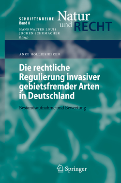 Die rechtliche Regulierung invasiver gebietsfremder Arten in Deutschland von Holljesiefken,  Anke