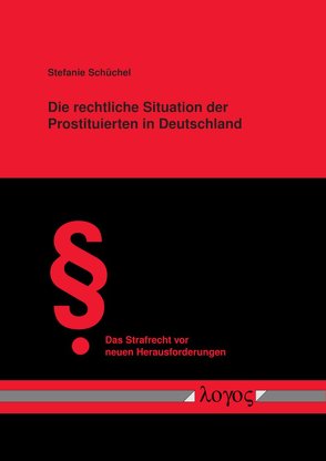 Die rechtliche Situation der Prostituierten in Deutschland von Schüchel,  Stefanie
