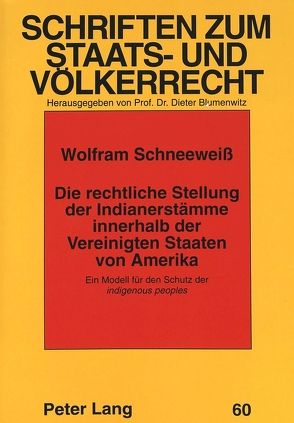 Die rechtliche Stellung der Indianerstämme innerhalb der Vereinigten Staaten von Amerika von Schneeweiß,  Wolfram